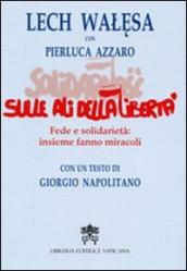 Sulle ali della libertà. Fede e solidarietà: insieme fanno miracoli