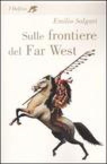 Sulle frontiere del Far West - Emilio Salgari