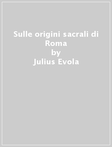 Sulle origini sacrali di Roma - Julius Evola | 
