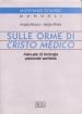 Sulle orme di Cristo medico. Manuale di teologia pastorale sanitaria