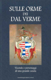 Sulle orme dei Dal Verme. Vicende e personaggi di una grande casata