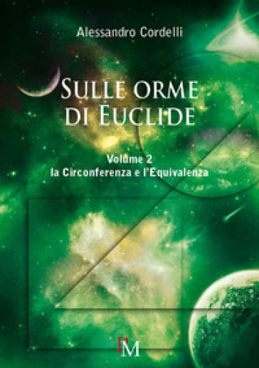 Sulle orme di Euclide. 2: La circonferenza e l'equivalenza - Alessandro Cordelli