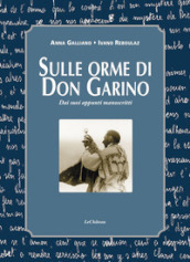 Sulle orme di don Garino. Dai suoi appunti manoscritti