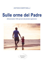 Sulle orme del padre. Attraversando il 