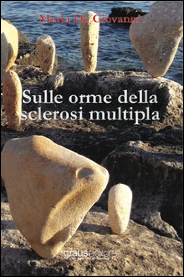 Sulle orme della sclerosi multipla - Maria De Giovanni