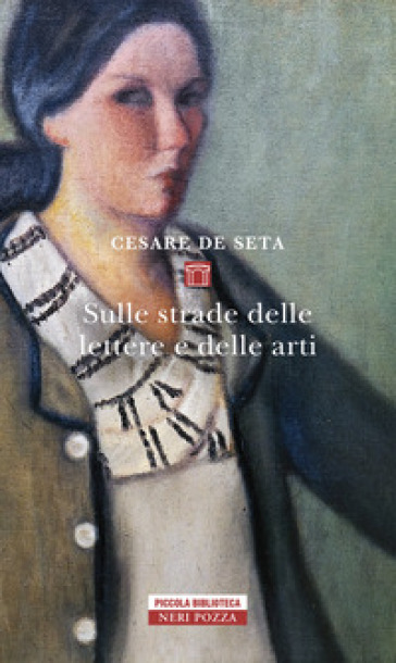 Sulle strade delle lettere e delle arti - Cesare De Seta