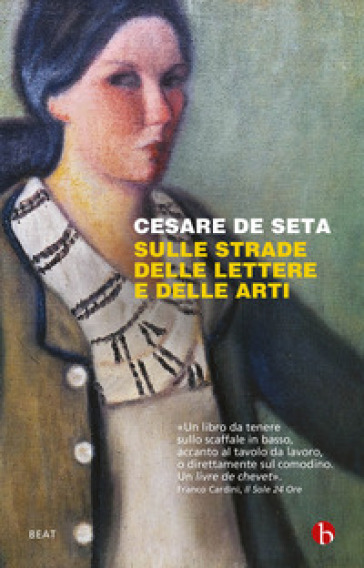 Sulle strade delle lettere e delle arti - Cesare De Seta