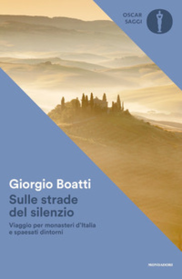 Sulle strade del silenzio. Viaggio per monasteri d'Italia e spaesati dintorni - Giorgio Boatti