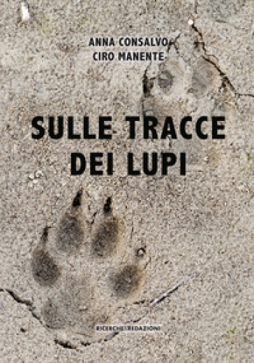 Sulle tracce dei lupi - Anna Consalvo - Ciro Manente