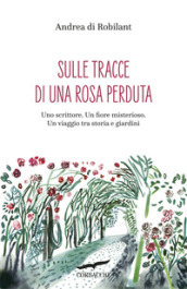 Sulle tracce di una rosa perduta