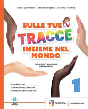 Sulle tue tracce. Insieme nel mondo. Vol. unico. Con Arte e religione in Italia. Per la Scuola media. Con espansione online - Elisabetta Marchetti - Sabrina Lodovichetti - Stefano Belingardi