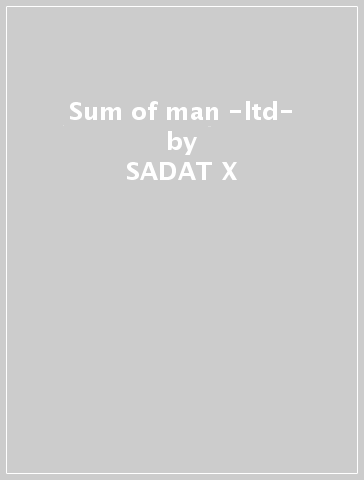 Sum of man -ltd- - SADAT X