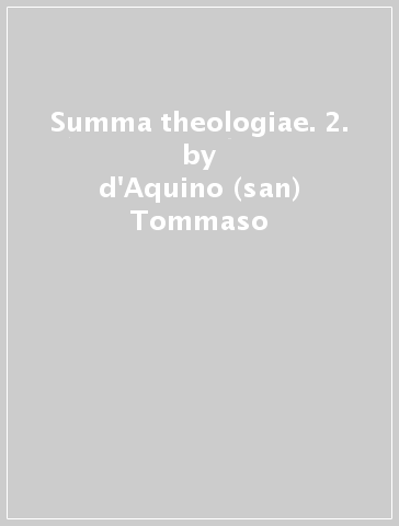 Summa theologiae. 2. - d