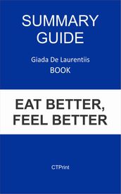 Summary Guide: Eat Better, Feel Better by Giada De Laurentiis