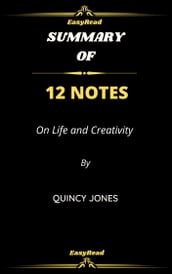 Summary Of 12 Notes On Life and Creativity by Quincy Jones