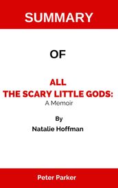 Summary Of All the Scary Little Gods: A Memoir By Natalie Hoffman