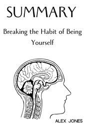 Summary Of Breaking the Habit of Being Yourself