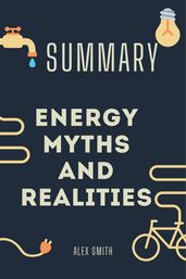 Summary Of Energy Myths and Realities By Vaclav Smil