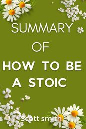 Summary Of How To Be A Stoic