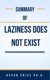 Summary Of Laziness Does Not Exist by Devon Price Ph.D.