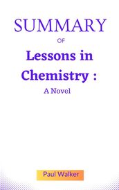 Summary Of Lessons in Chemistry : A Novel