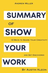 Summary Of Show Your Work! By Austin Kleon