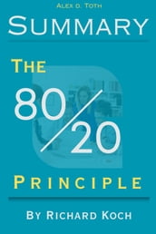 Summary Of The 80/20 Principle