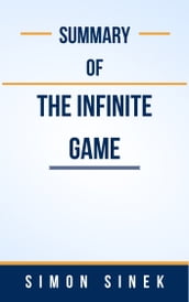 Summary Of The Infinite Game by Simon Sinek