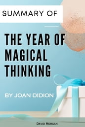 Summary Of The Year of Magical Thinking