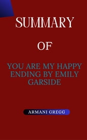 Summary Of You Are My Happy Ending by Emily Garside