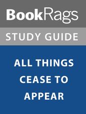 Summary & Study Guide: All Things Cease to Appear