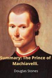 Summary: The Prince of Machiavelli.