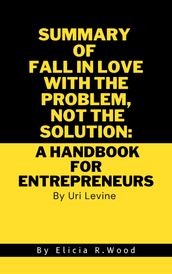 Summary and Analysis of Fall in Love with the Problem, Not the Solution: