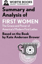 Summary and Analysis of First Women: The Grace and Power of America s Modern First Ladies