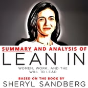 Summary and Analysis of Lean In: Women, Work, and the Will to Lead: Based on the Book