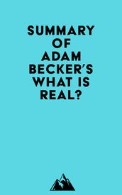 Summary of Adam Becker s What Is Real?