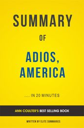 Summary of Adios, America: by Ann Coulter Incudes Analysis