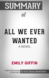 Summary of All We Ever Wanted: A Novel