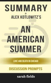 Summary of An American Summer: Love and Death in Chicago by Alex Kotlowitz (Discussion Prompts)