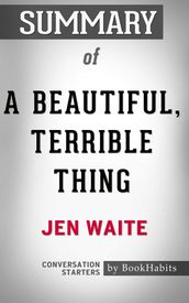 Summary of A Beautiful, Terrible Thing: A Memoir of Marriage and Betrayal