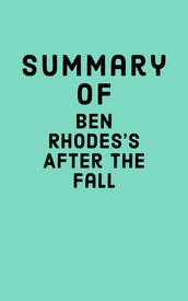 Summary of Ben Rhodes s After the Fall