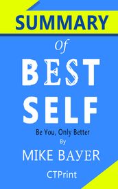 Summary of Best Self: Be You, Only Better by Mike Bayer