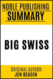 Summary of Big Swiss by Jen Beagin {Noble Publishing}