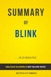 Summary of Blink: by Malcolm Gladwell Includes Analysis