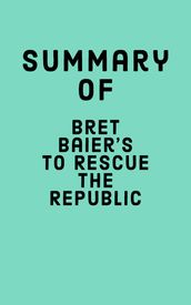Summary of Bret Baier s To Rescue The Republic