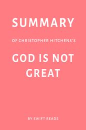 Summary of Christopher Hitchens s God Is Not Great by Swift Reads