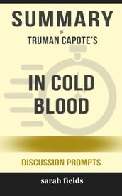 Summary of In Cold Blood by Truman Capote (Discussion Prompts)