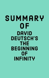 Summary of David Deutsch s The Beginning of Infinity
