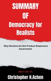 Summary of Democracy for Realists Why Elections Do Not Produce Responsive Government By Christopher H.Achen