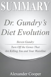 Summary of Dr. Gundry s Diet Evolution
